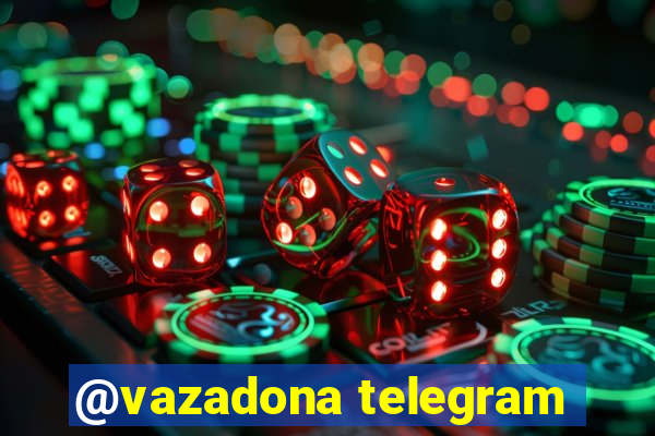 @vazadona telegram